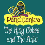 Panchatantra: The King Cobra And The Ants