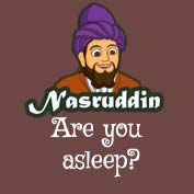 Mullah Nasruddin: Are you asleep?