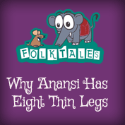 Indian Folk Tales: Why Anansi Has Eight Thin Legs