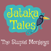 Jataka Tales: The Stupid Monkeys