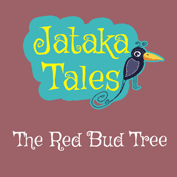 Jataka Tales: The Red Bud Tree