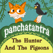 Panchatantra: The Hunter And The Pigeons