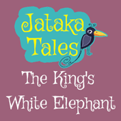 Jataka Tales: The King’s White Elephant