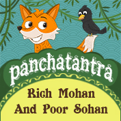 Panchatantra: Rich Mohan And Poor Sohan