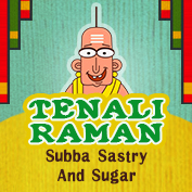 Tenali Raman: Subba Sastry and Sugar