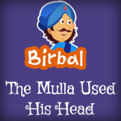 Akbar Birbal: The Mulla Used His Head