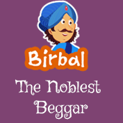 Akbar Birbal:The Noblest Beggar