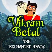 Vikram Betaal: The Exchanged Heads