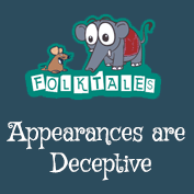 Indian Folk Tales: Appearances are Deceptive