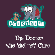Indian Folk Tales: The Doctor who ‘did not’ Cure