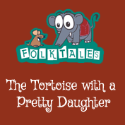 Indian Folk Tales: The Tortoise With a Pretty Daughter