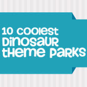 Top 10 coolest dinosaur theme parks