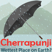 Cherrapunji – Wettest Place on Earth?
